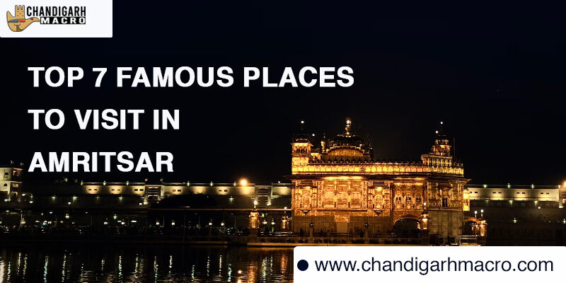 Top 7 famous Places To Visit In Amritsar
